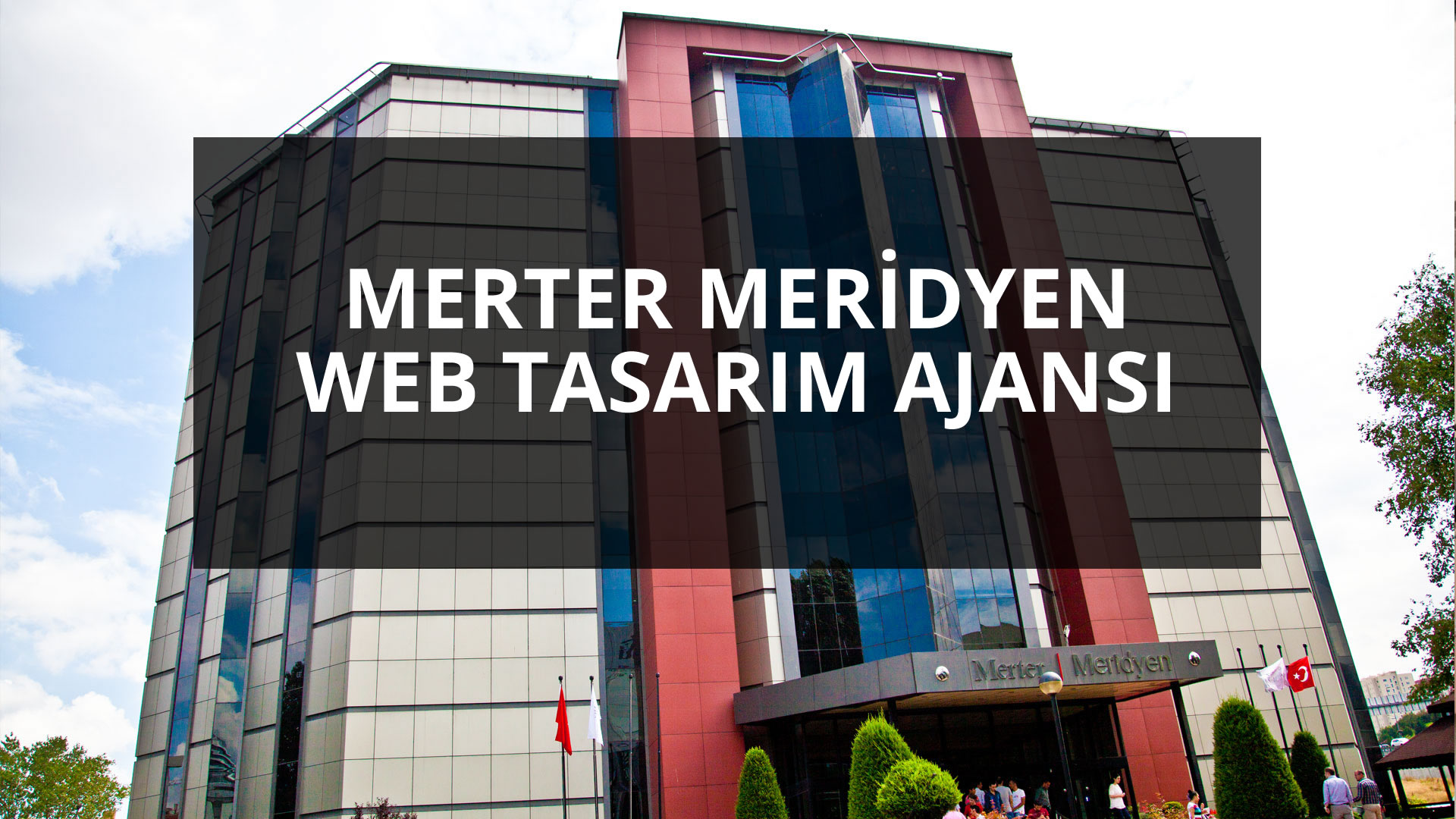 Merter Meridyen İş Merkezi Web Tasarım Ajansı Firması 